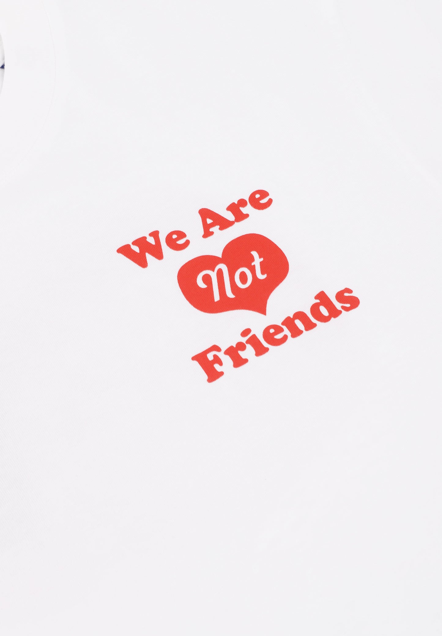 WE ARE NOT FRIENDS | HEART HOUSE T-SHIRT